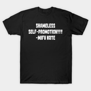SHAMELESS SELF-PROMOTION!!! T-Shirt